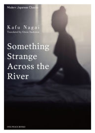 Title: Something Strange Across the River, Author: Kafu Nagai