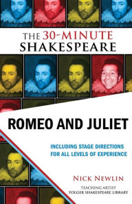 Title: Romeo and Juliet: The 30-Minute Shakespeare, Author: Nick Newlin