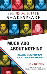 Title: Much Ado About Nothing: The 30-Minute Shakespeare, Author: Nick Newlin