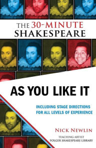 Title: As You Like It: The 30-Minute Shakespeare, Author: Nick Newlin