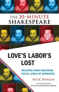 Title: Love's Labor's Lost: The 30-Minute Shakespeare, Author: William Shakespeare