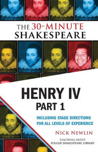 Title: Henry IV, Part 1: The 30-Minute Shakespeare, Author: Nick Newlin