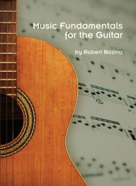 Title: Music Fundamentals for the Guitar, Author: Robert Bozina