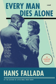 Title: Every Man Dies Alone: A Novel, Author: Hans Fallada