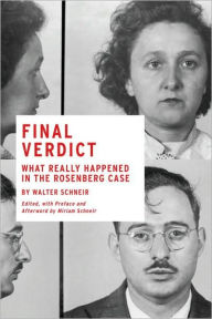 Title: Final Verdict: What Really Happened in the Rosenberg Case, Author: Walter Schneir