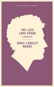 Title: The Late Lord Byron, Author: Doris Langley Moore