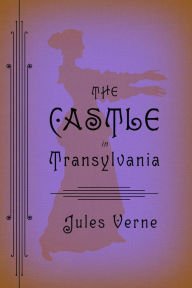 Title: The Castle in Transylvania, Author: Jules Verne