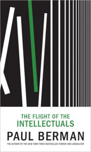 Title: The Flight of the Intellectuals, Author: Paul Berman