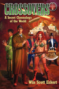 Title: Crossovers: A Secret Chronology of the World (Volume 1), Author: Win Scott Eckert