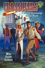 Title: Crossovers: A Secret Chronology of the World (Volume 2), Author: Win Scott Eckert