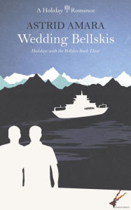 Title: Wedding Bellskis: Holidays with the Bellskis Book Three, Author: Astrid Amara