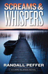 Title: Screams and Whispers (Cape Islands Mystery Series #6), Author: Randall Peffer