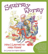 Title: Squirmy Wormy: How I Learned to Help Myself, Author: Lynda Farrington Wilson