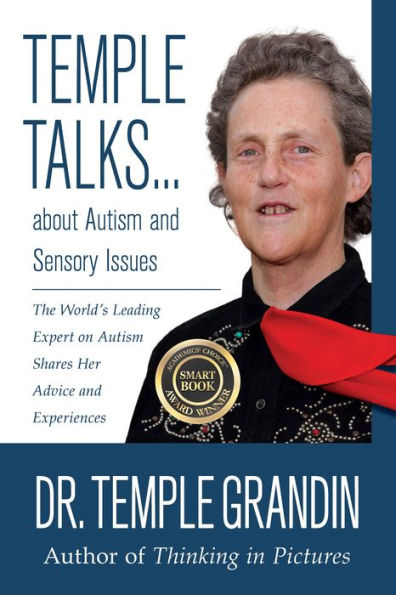 Temple Talks about Autism and Sensory Issues: The World's Leading Expert on Shares Her Advice Experiences
