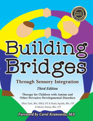 Title: Building Bridges through Sensory Integration, 3rd Edition: Therapy for Children with Autism and Other Pervasive Developmental Disorders, Author: Paula Aquilla