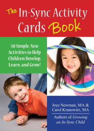 Title: The In Sync Activity Card Book: 50 Simple Activities to Help Children Develop, Learn, and Grow!, Author: Carol Kranowitz