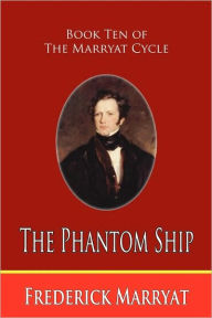 Title: The Phantom Ship (Book Ten of the Marryat Cycle), Author: Frederick Marryat
