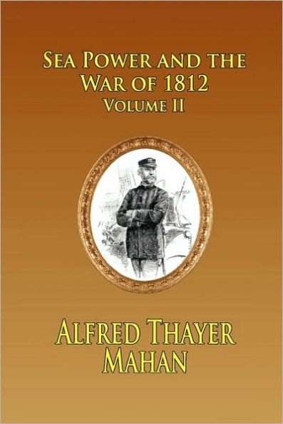 Sea Power and the War of 1812 - Volume 2