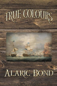 Title: True Colours, Author: Alaric Bond