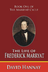 Title: The Life of Captain Frederick Marryat, Author: David Hannay