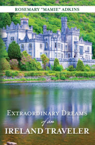 Title: Extraordinary Dreams of an Ireland Traveler, Author: Rosemary 