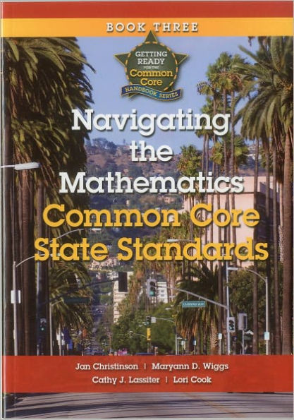 Getting Ready for the Common Core: Navigating the Mathematics Common Core State Standards Book 3