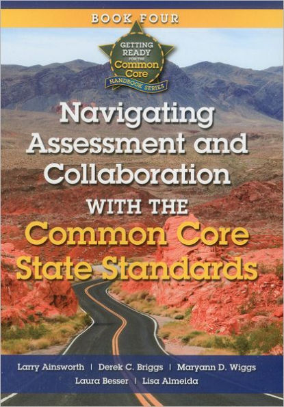 Getting Ready for the Common Core: Navigating Assessment and Collaboration with the Common Core Book 4