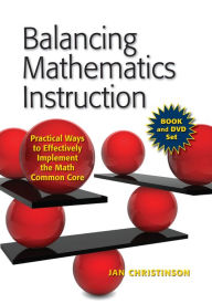 Title: Balancing Math Instruction: Book Practical Ways to Effectively Implement the Math Common Core, Author: Houghton Mifflin Harcourt