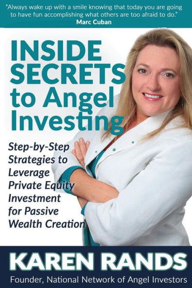 Inside Secrets to Angel Investing: Step-by-Step Strategies to Leverage Private Equity Investment for Passive Wealth Creation