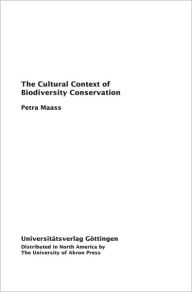 Title: The Cultural Context of Biodiversity Conservation: Seen and Unseen Dimensions of Indigenous Knowledge among Q'eqchi' Communities in Guatemala, Author: Petra Maass