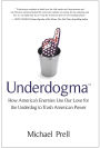 Underdogma: How America's Enemies Use Our Love for the Underdog to Trash American Power