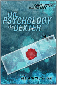 Title: The Psychology of Dexter, Author: Bella Depaulo