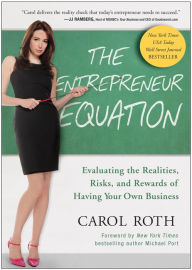 Title: The Entrepreneur Equation: Evaluating the Realities, Risks, and Rewards of Having Your Own Business, Author: Carol Roth