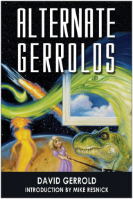 Title: Alternate Gerrolds: An Assortment of Fictitious Lives, Author: David Gerrold