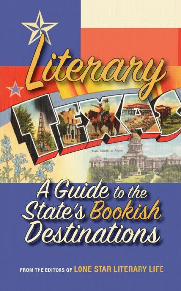 Literary Texas: A Guide to the State's Destinations