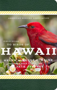 Free audiobook downloads American Birding Association Field Guide to Birds of Hawaii 9781935622710 by Andre F. Raine, Helen Raine, Jack Jeffrey DJVU FB2 (English literature)