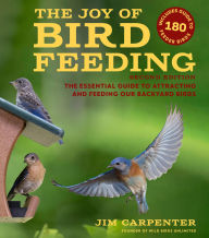 Title: The Joy of Bird Feeding: The Essential Guide to Attracting and Feeding Our Backyard Birds, Author: Jim Carpenter