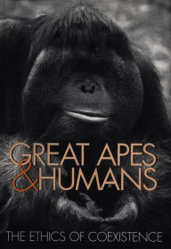 Title: Great Apes and Humans: The Ethics of Coexistence, Author: Benjamin B. Beck