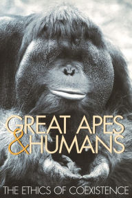 Title: Great Apes and Humans: The Ethics of Coexistence, Author: Benjamin B. Beck