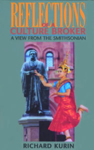 Title: Reflections of a Culture Broker: A View from the Smithsonian, Author: Richard Kurin