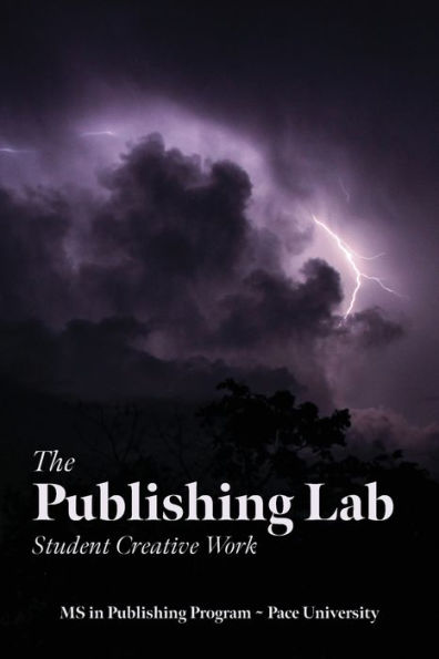 The Publishing Lab: Student Creative Work, Volume 1