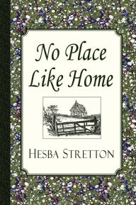 Title: No Place Like Home, Author: Hesba Stretton