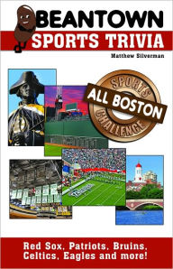 Title: Beantown Sports Trivia: The All Boston Sports Challenge, Author: Matthew Silverman