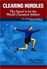 Title: Clearing Hurdles: The Quest to Be the World's Greatest Athlete, Author: Dan O'Brien