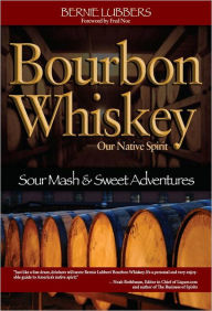 Title: Bourbon Whiskey: Our Native Spirit, Author: Bernie Lubbers