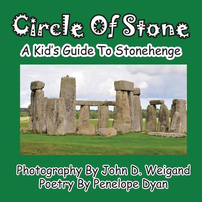 Circle Of Stone---A Kid's Guide To Stonehenge