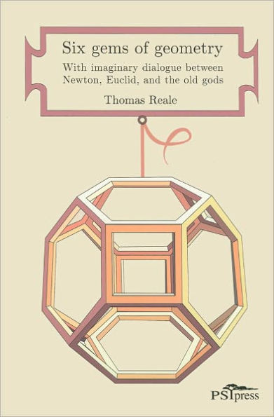 Gems of Geometry: With Imaginary Dialogue Between Newton, Euclid, and the Old Gods