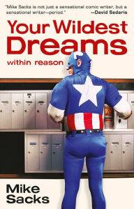 Title: Your Wildest Dreams, Within Reason, Author: Mike Sacks
