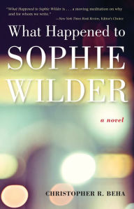 Title: What Happened to Sophie Wilder, Author: Christopher Beha