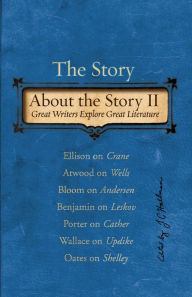 Title: The Story about the Story II: Great Writers Explore Great Literature, Author: J. C. Hallman